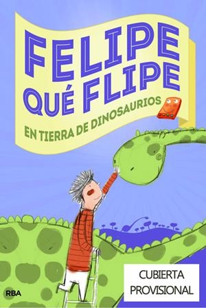 FELIPE QUÉ FLIPE EN TIERRA DE DINOSAURIOS | 9788427204942 | SANS RIBERA, EVA/PRADAS ANDREU, NURIA | Galatea Llibres | Llibreria online de Reus, Tarragona | Comprar llibres en català i castellà online