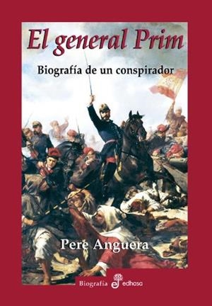 EL GENERAL PRIM BIOGRAFIA DE UN CONSPIRADOR | 9788435025720 | ANGUERA, PERE | Galatea Llibres | Llibreria online de Reus, Tarragona | Comprar llibres en català i castellà online