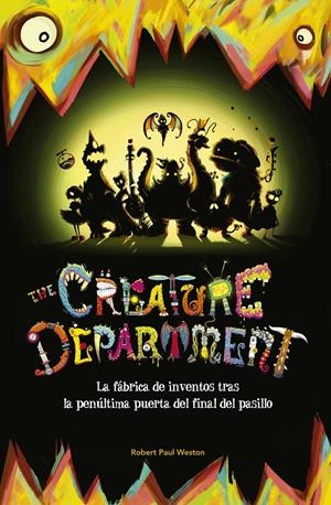 THE CREATURE DEPARTMENT. LA FÁBRICA DE INVENTOS TRAS LA PENÚLTIMA PUERTA DEL FIN | 9788420416656 | WESTON, ROBERT PAUL | Galatea Llibres | Llibreria online de Reus, Tarragona | Comprar llibres en català i castellà online