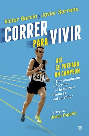 CORRER PARA VIVIR | 9788490601051 | GARCÍA, VÍCTOR/SERRANO, JAVIER | Galatea Llibres | Llibreria online de Reus, Tarragona | Comprar llibres en català i castellà online
