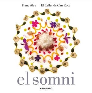 EL SOMNI. UNA OPERA EN DOTZE PLATS, UN BANQUET EN DOTZE ACTES | 9788429772951 | ALEU, FRANC/ CELLER DE CAN ROCA | Galatea Llibres | Librería online de Reus, Tarragona | Comprar libros en catalán y castellano online