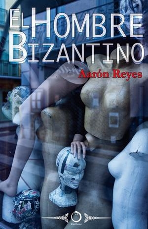 EL HOMBRE BIZANTINO | 9788415511144 | REYES DOMÍNGUEZ, AARÓN | Galatea Llibres | Librería online de Reus, Tarragona | Comprar libros en catalán y castellano online