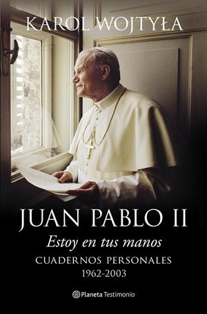ESTOY EN TUS MANOS. CUADERNOS PERSONALES, 1962-2003 | 9788408128489 | JUAN PABLO II | Galatea Llibres | Librería online de Reus, Tarragona | Comprar libros en catalán y castellano online