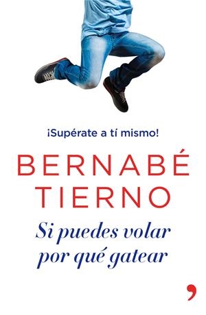 SI PUEDES VOLAR, POR QUÉ GATEAR | 9788499983950 | TIERNO, BERNABE | Galatea Llibres | Llibreria online de Reus, Tarragona | Comprar llibres en català i castellà online