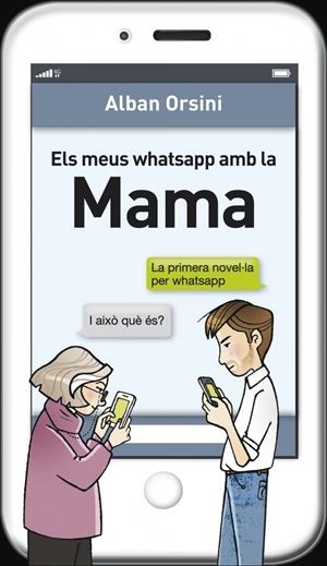 ELS MEUS WHATSAPP AMB LA MAMA | 9788415961277 | ORSINI, ALBAN | Galatea Llibres | Llibreria online de Reus, Tarragona | Comprar llibres en català i castellà online