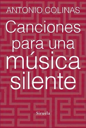 CANCIONES PARA UNA MÚSICA SILENTE | 9788415937678 | COLINAS, ANTONIO | Galatea Llibres | Llibreria online de Reus, Tarragona | Comprar llibres en català i castellà online