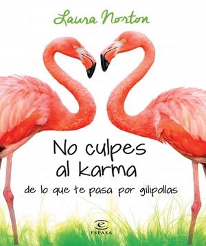 NO CULPES AL KARMA DE LO QUE TE PASA POR GILIPOLLAS | 9788467041583 | NORTON, LAURA | Galatea Llibres | Llibreria online de Reus, Tarragona | Comprar llibres en català i castellà online