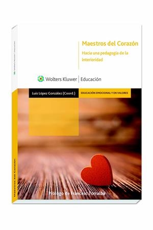 MAESTROS DEL CORAZÓN. HACIA UNA PEDAGOGÍA DE LA INTERIORIDAD | 9788499871547 | LÓPEZ GONZÁLEZ, LUIS | Galatea Llibres | Llibreria online de Reus, Tarragona | Comprar llibres en català i castellà online