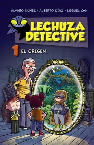 LECHUZA DETECTIVE 1: EL ORIGEN | 9788467861181 | NÚÑEZ, ÁLVARO; DÍAZ, ALBERTO; CAN, MIGUEL | Galatea Llibres | Llibreria online de Reus, Tarragona | Comprar llibres en català i castellà online