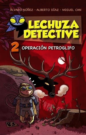 LECHUZA DETECTIVE 2: OPERACIÓN PETROGLIFO | 9788467861259 | NÚÑEZ, ÁLVARO; DÍAZ, ALBERTO; CAN, MIGUEL | Galatea Llibres | Llibreria online de Reus, Tarragona | Comprar llibres en català i castellà online