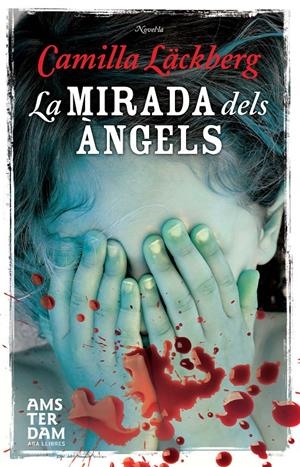 LA MIRADA DELS ÀNGELS | 9788415645498 | LÄCKBERG, CAMILLA | Galatea Llibres | Llibreria online de Reus, Tarragona | Comprar llibres en català i castellà online