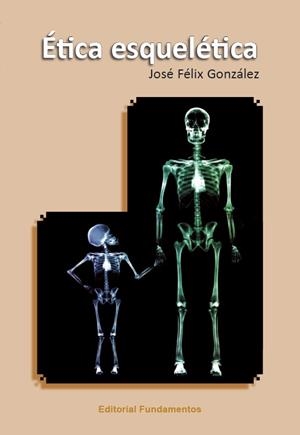 ÉTICA ESQUELÉTICA | 9788424512927 | GONZÁLEZ SÁNCHEZ, JOSÉ FÉLIX | Galatea Llibres | Llibreria online de Reus, Tarragona | Comprar llibres en català i castellà online