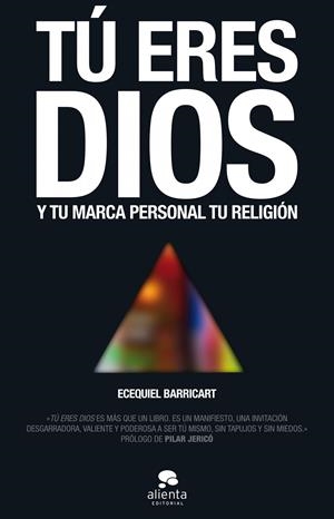 TÚ ERES DIOS Y TU MARCA PERSONAL TU RELIGIÓN | 9788415678649 | BARRICART, ECEQUIEL | Galatea Llibres | Llibreria online de Reus, Tarragona | Comprar llibres en català i castellà online