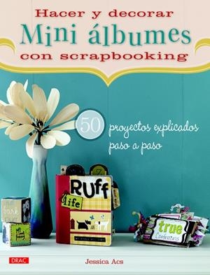 HACER Y DECORAR MINI ÁLBUMES DE SCRAPBOOKING | 9788498742497 | ACS, JESSICA | Galatea Llibres | Librería online de Reus, Tarragona | Comprar libros en catalán y castellano online