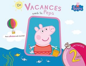 DE VACANCES AMB LA PEPA QUADERN D'ACTIVITATS 2 ANYS | 9788437200682 | Galatea Llibres | Librería online de Reus, Tarragona | Comprar libros en catalán y castellano online