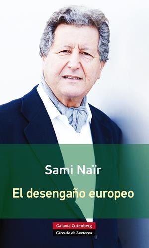 EL DESENGAÑO EUROPEO | 9788416072385 | NAÏR, SAMI | Galatea Llibres | Librería online de Reus, Tarragona | Comprar libros en catalán y castellano online