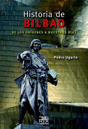 HISTORIA DE BILBAO. DE LOS ORÍGENES A NUESTROS DÍAS | 9788471485434 | UGARTE, PEDRO | Galatea Llibres | Llibreria online de Reus, Tarragona | Comprar llibres en català i castellà online