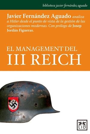 EL MANAGEMENT DEL III REICH | 9788483568866 | FERNÁNDEZ AGUADO, JAVIER | Galatea Llibres | Llibreria online de Reus, Tarragona | Comprar llibres en català i castellà online