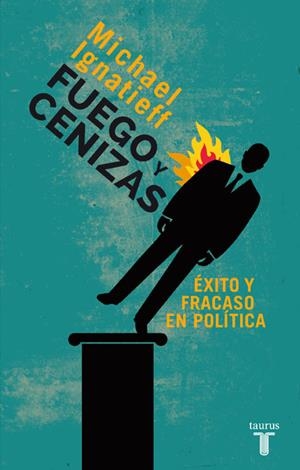 FUEGO Y CENIZAS. ÉXITO Y FRACASO EN POLÍTICA | 9788430609550 | IGNATIEFF, MICHAEL | Galatea Llibres | Llibreria online de Reus, Tarragona | Comprar llibres en català i castellà online