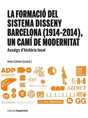 LA FORMACIÓ DEL SISTEMA DISSENY BARCELONA (1914-2014), UN CAMÍ DE MODERNITAT | 9788447537808 | VV.AA. | Galatea Llibres | Librería online de Reus, Tarragona | Comprar libros en catalán y castellano online