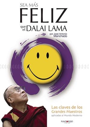 SEA MÁS FELIZ QUE EL DALAI LAMA | 9788416068746 | HERNÁNDEZ MANCHADO, JOSÉ ANTONIO | Galatea Llibres | Llibreria online de Reus, Tarragona | Comprar llibres en català i castellà online