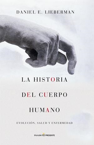 LA HISTORIA DEL CUERPO HUMANO | 9788494212956 | LIEBERMAN, DANIEL | Galatea Llibres | Llibreria online de Reus, Tarragona | Comprar llibres en català i castellà online