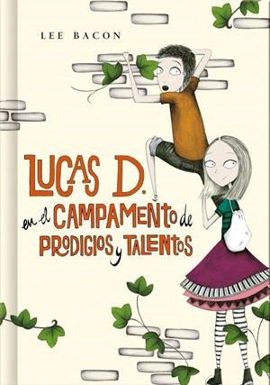 LUCAS D. EN EL CAMPAMENTO DE PRODIGIOS Y TALENTOS (LIBRO 2) | 9788490430972 | BACON, LEE | Galatea Llibres | Librería online de Reus, Tarragona | Comprar libros en catalán y castellano online