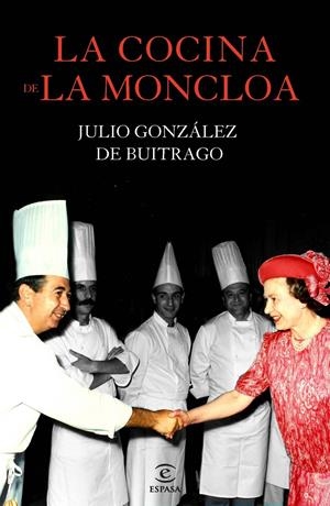 LA COCINA DE LA MONCLOA | 9788467040975 | GONZÁLEZ DE BUITRAGO, JULIO | Galatea Llibres | Librería online de Reus, Tarragona | Comprar libros en catalán y castellano online