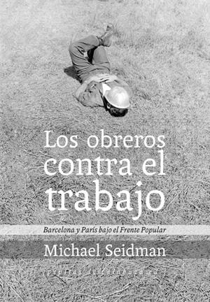 LOS OBREROS CONTRA EL TRABAJO | 9788415862215 | SEIDMAN, MICHAEL | Galatea Llibres | Librería online de Reus, Tarragona | Comprar libros en catalán y castellano online