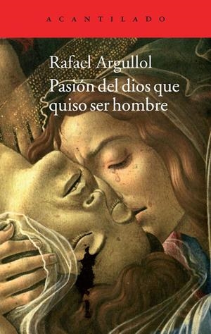 PASIÓN DEL DIOS QUE QUISO SER HOMBRE | 9788416011100 | ARGULLOL, RAFAEL | Galatea Llibres | Llibreria online de Reus, Tarragona | Comprar llibres en català i castellà online
