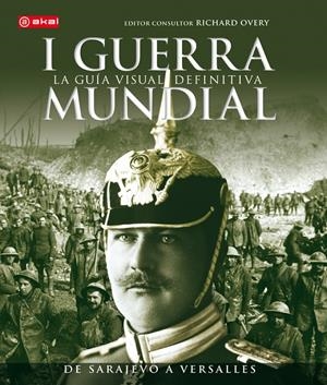 I GUERRA MUNDIAL. LA GUIA VISUAL DEFINITIVA | 9788446039358 | GRANT, R. G. | Galatea Llibres | Librería online de Reus, Tarragona | Comprar libros en catalán y castellano online