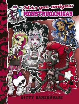 MONSTER HIGH. MÁS QUE AMIGAS, MONSTRUOAMIGAS (MONSTRUOAMIGAS PARA SIEMPRE 4) | 9788420416694 | DANESHVARI, GITTY | Galatea Llibres | Librería online de Reus, Tarragona | Comprar libros en catalán y castellano online