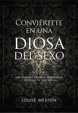 CONVIÉRTETE EN UNA DIOSA DEL SEXO | 9788441535619 | WESTON, LOUISE | Galatea Llibres | Llibreria online de Reus, Tarragona | Comprar llibres en català i castellà online