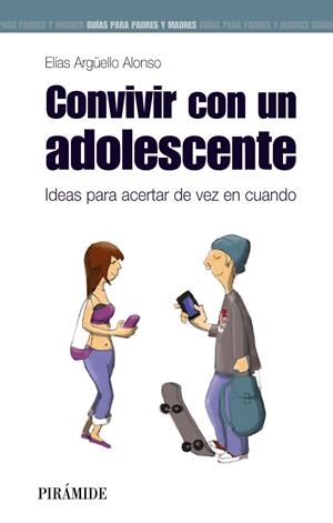 CONVIVIR CON UN ADOLESCENTE | 9788436831832 | ARGÜELLO ALONSO, ELÍAS | Galatea Llibres | Llibreria online de Reus, Tarragona | Comprar llibres en català i castellà online