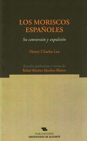 LOS MORISCOS ESPAÑOLES. SU CONVERSIÓN Y EXPULSIÓN | 9788479089085 | LEA, HENRY C. | Galatea Llibres | Llibreria online de Reus, Tarragona | Comprar llibres en català i castellà online