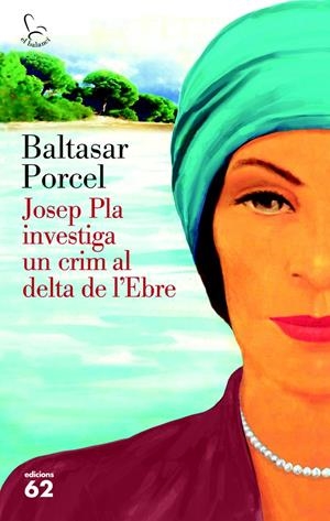 JOSEP PLA INVESTIGA UN CRIM AL DELTA DE L'EBRE | 9788429773118 | PORCEL, BALTASAR | Galatea Llibres | Llibreria online de Reus, Tarragona | Comprar llibres en català i castellà online