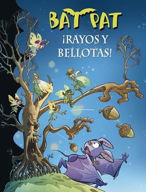 RAYOS Y BELLOTAS! (BAT PAT, 30) | 9788490431658 | PAVANELLO, ROBERTO | Galatea Llibres | Librería online de Reus, Tarragona | Comprar libros en catalán y castellano online