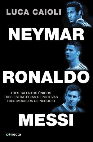 NEYMAR, RONALDO , MESSI | 9788416029082 | CAIOLI, LUCA | Galatea Llibres | Librería online de Reus, Tarragona | Comprar libros en catalán y castellano online