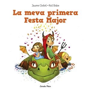 LA MEVA PRIMERA FESTA MAJOR | 9788490574140 | CLOTET PLANAS/RUT BISBE | Galatea Llibres | Llibreria online de Reus, Tarragona | Comprar llibres en català i castellà online