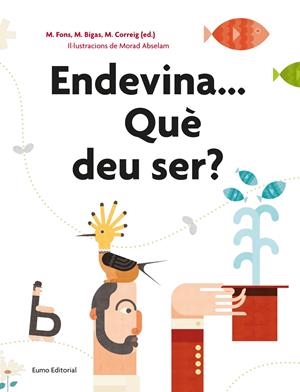 ENDEVINA...QUÈ DEU SER? | 9788497665162 | FONS, MONTSE/MONTSERRAT BIGAS/MONTSERRAT CORREIG | Galatea Llibres | Llibreria online de Reus, Tarragona | Comprar llibres en català i castellà online
