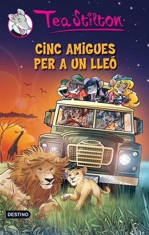 CINC AMIGUES PER A UN LLEÓ (TEA STILTON, 17) | 9788490574003 | Galatea Llibres | Llibreria online de Reus, Tarragona | Comprar llibres en català i castellà online