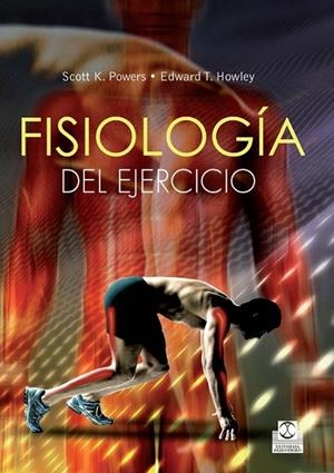 FISIOLOGÍA DEL EJERCICIO. TEORÍA Y APLICACIÓN A LA FORMA FÍSICA Y AL RENDIMIENTO | 9788499104355 | POWERS, SCOTT K./HOWLEY, EDWARD T. | Galatea Llibres | Llibreria online de Reus, Tarragona | Comprar llibres en català i castellà online