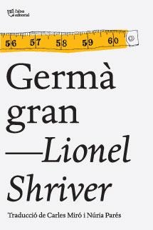 GERMÀ GRAN | 9788494216046 | SHRIVER, LIONEL | Galatea Llibres | Llibreria online de Reus, Tarragona | Comprar llibres en català i castellà online