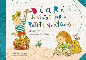 DIARI DE VIATGE PER A PETITS VIATGERS | 9788498836844 | PALAU SANMARTÍ, JOSEP | Galatea Llibres | Librería online de Reus, Tarragona | Comprar libros en catalán y castellano online