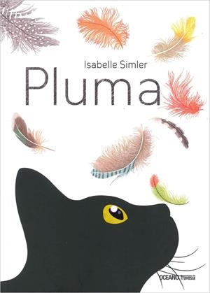 PLUMA | 9786074009019 | SIMLER, ISABELLE | Galatea Llibres | Librería online de Reus, Tarragona | Comprar libros en catalán y castellano online