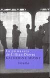 PRIMAVERA DE LILLIAN DAWES, LA | 9788478447640 | MOSBY, KATHERINE | Galatea Llibres | Librería online de Reus, Tarragona | Comprar libros en catalán y castellano online