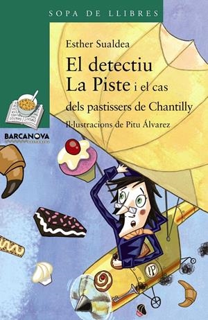 EL DETECTIU LA PISTE I EL CAS DELS PASTISSERS DE CHANTILLY | 9788448933128 | SUALDEA, ESTHER | Galatea Llibres | Llibreria online de Reus, Tarragona | Comprar llibres en català i castellà online
