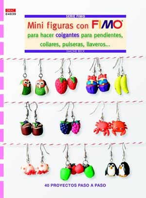 MINI FIGURAS CON FIMO PARA HACER COLGANTES PARA PENDIENTES, COLLARES, PULSERAS, | 9788498743975 | BECK, SIMONE | Galatea Llibres | Librería online de Reus, Tarragona | Comprar libros en catalán y castellano online