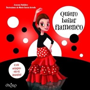 QUIERO BAILAR FLAMENCO | 9788497547468 | HUIDOBRO, AZUCENA | Galatea Llibres | Llibreria online de Reus, Tarragona | Comprar llibres en català i castellà online