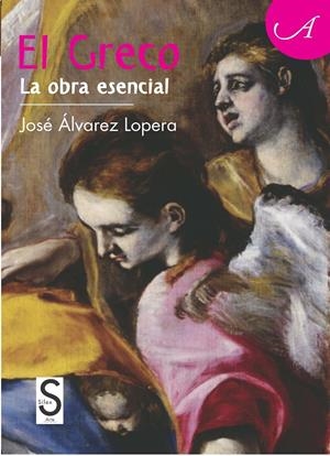 EL GRECO. LA OBRA ESENCIAL | 9788477378600 | ÁLVAREZ LOPERA, JOSÉ | Galatea Llibres | Librería online de Reus, Tarragona | Comprar libros en catalán y castellano online